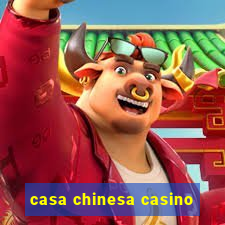 casa chinesa casino